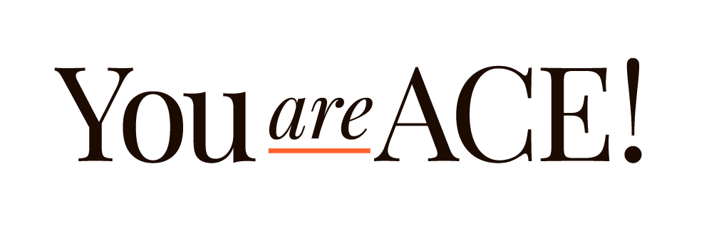 You are ACE!